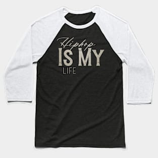 Hip Hop Is My Life Baseball T-Shirt